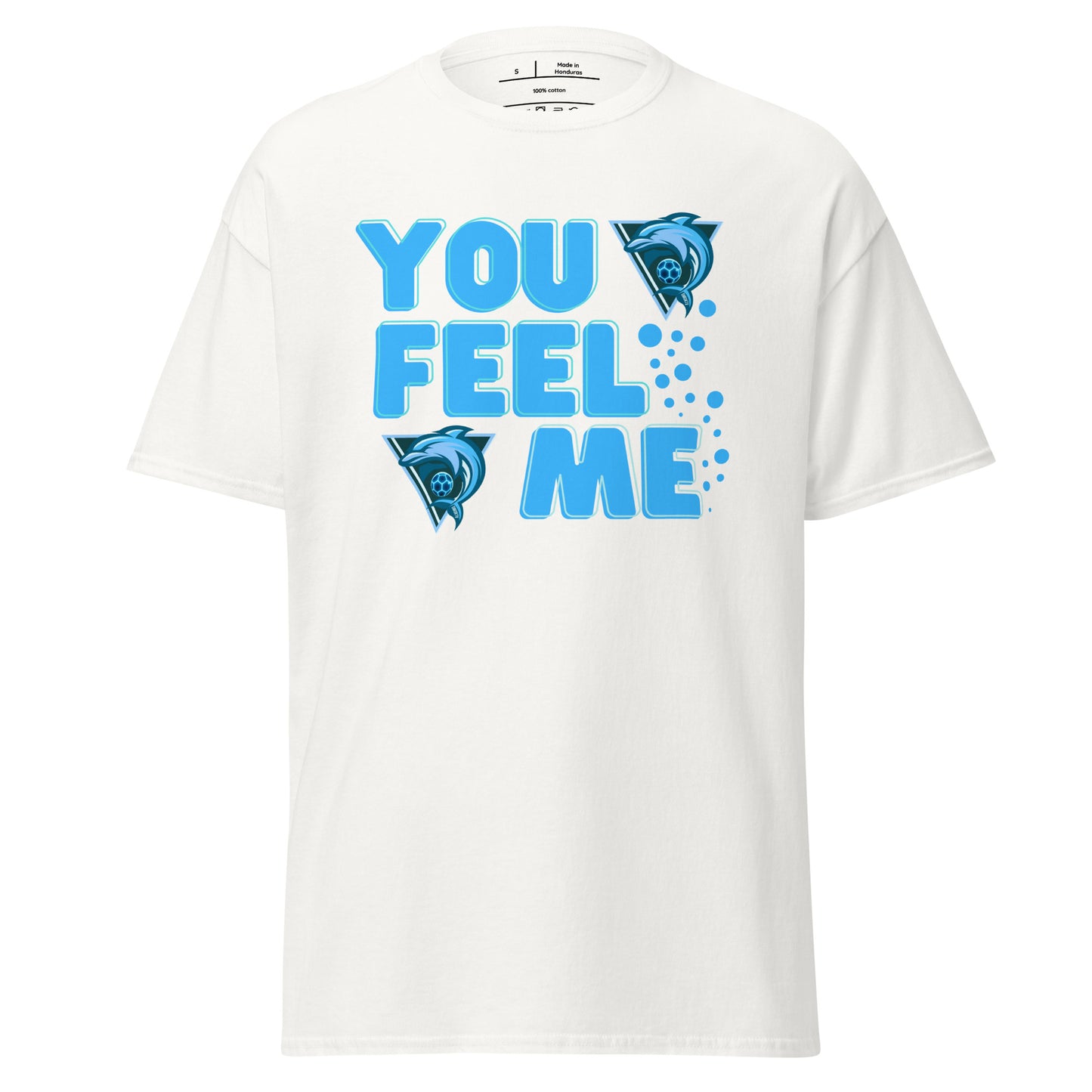 "You Feel Me" T-Shirt